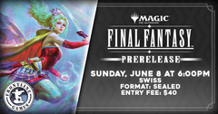 MTG - Final Fantasy Prerelease Tournament | Sunday, Jun 8 at 6:00PM